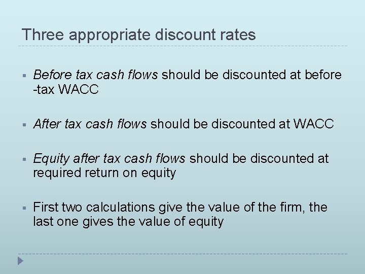 Three appropriate discount rates § Before tax cash flows should be discounted at before