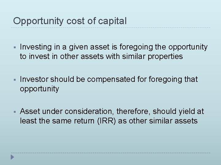 Opportunity cost of capital § Investing in a given asset is foregoing the opportunity