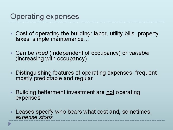 Operating expenses § Cost of operating the building: labor, utility bills, property taxes, simple