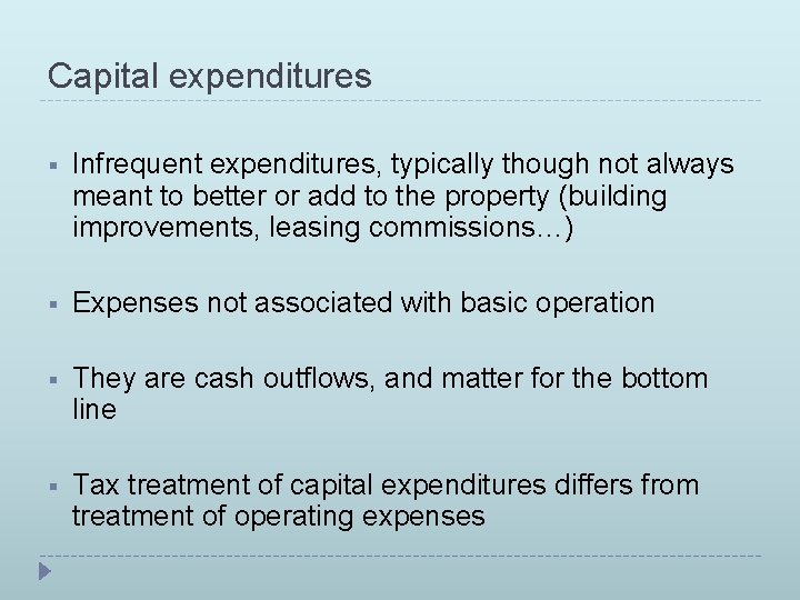 Capital expenditures § Infrequent expenditures, typically though not always meant to better or add