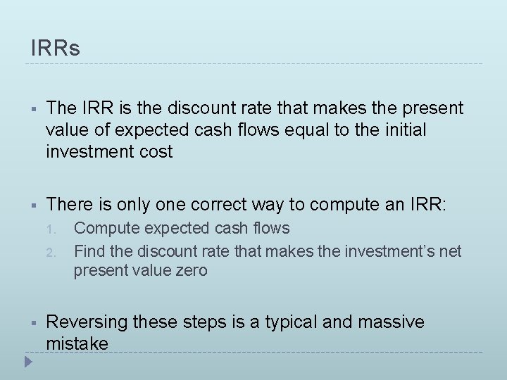 IRRs § The IRR is the discount rate that makes the present value of