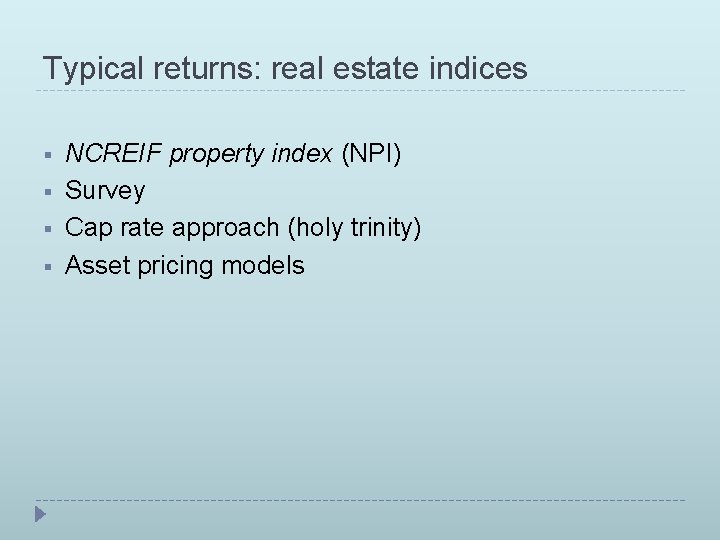 Typical returns: real estate indices § § NCREIF property index (NPI) Survey Cap rate