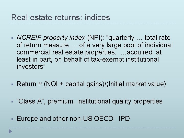 Real estate returns: indices § NCREIF property index (NPI): “quarterly … total rate of
