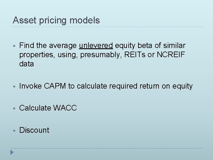 Asset pricing models § Find the average unlevered equity beta of similar properties, using,