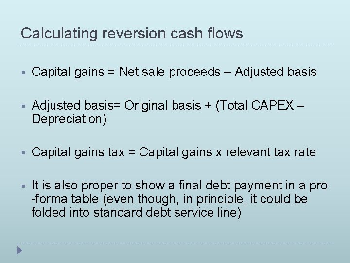 Calculating reversion cash flows § Capital gains = Net sale proceeds – Adjusted basis