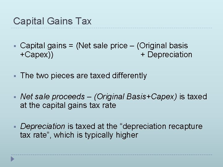 Capital Gains Tax § Capital gains = (Net sale price – (Original basis +Capex))