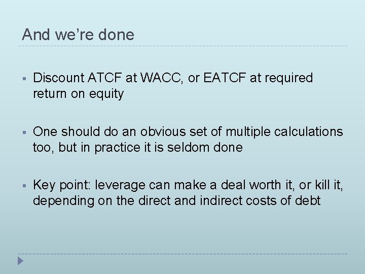 And we’re done § Discount ATCF at WACC, or EATCF at required return on