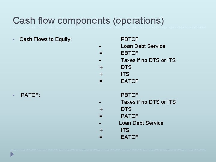 Cash flow components (operations) § § Cash Flows to Equity: = + + =