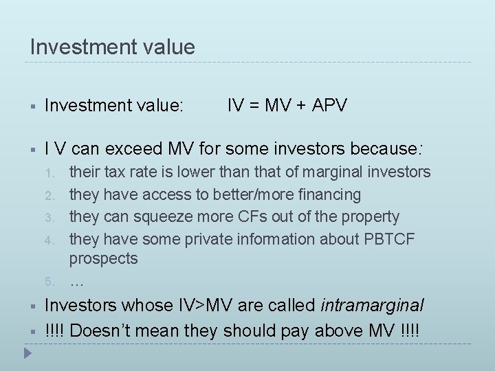 Investment value § Investment value: § I V can exceed MV for some investors