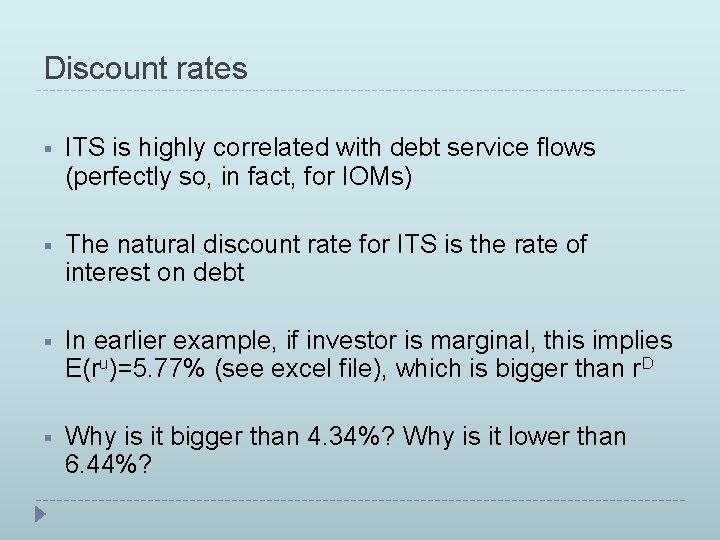 Discount rates § ITS is highly correlated with debt service flows (perfectly so, in