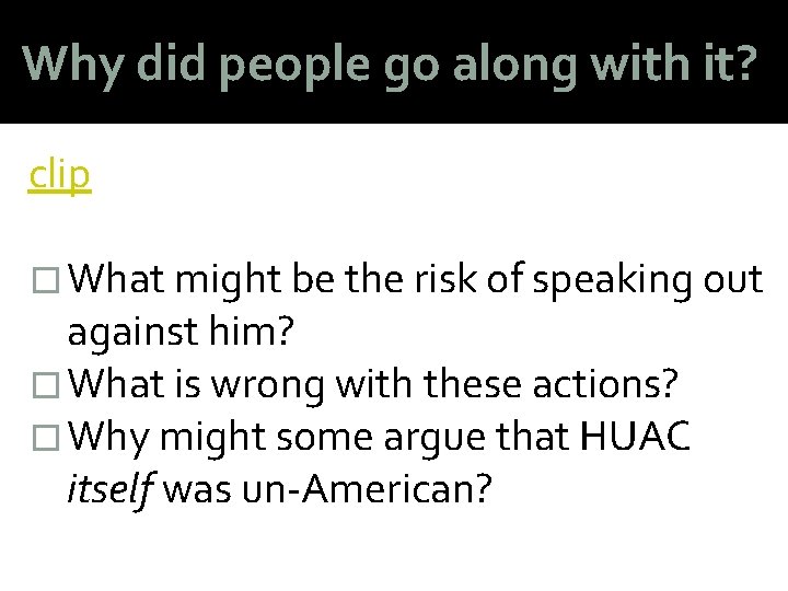 Why did people go along with it? clip � What might be the risk