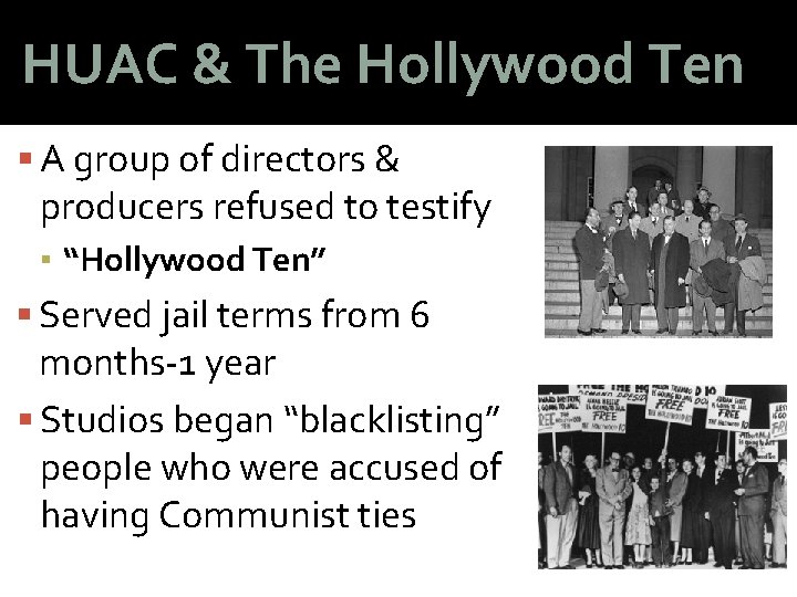 HUAC & The Hollywood Ten A group of directors & producers refused to testify