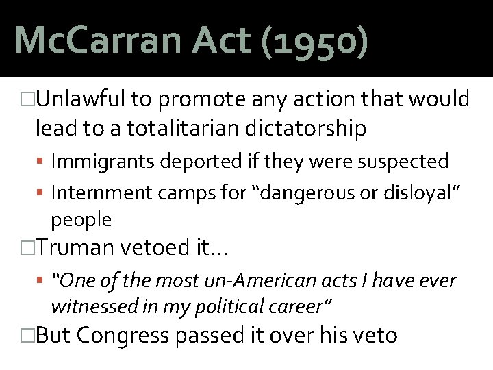 Mc. Carran Act (1950) �Unlawful to promote any action that would lead to a