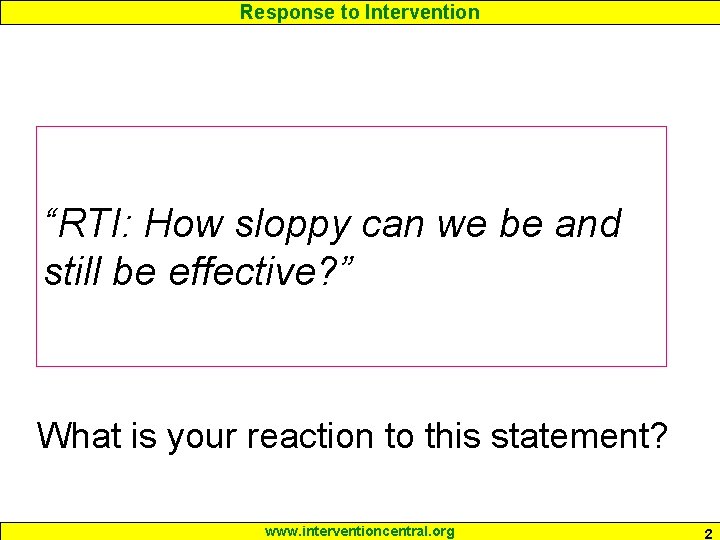 Response to Intervention “RTI: How sloppy can we be and still be effective? ”