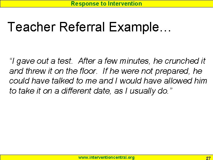 Response to Intervention Teacher Referral Example… “I gave out a test. After a few