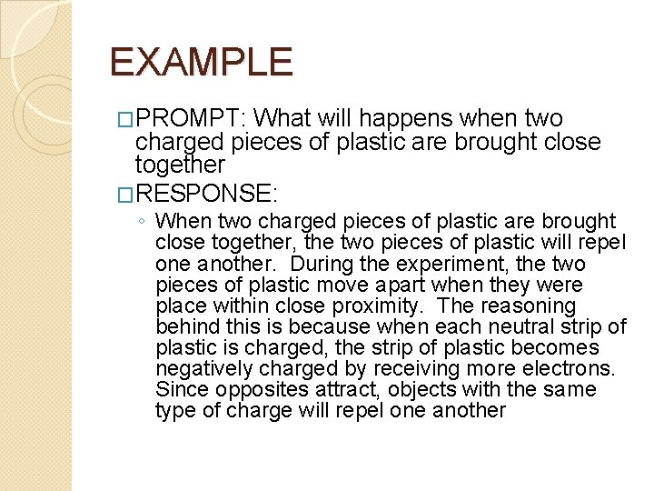 EXAMPLE �PROMPT: What will happens when two charged pieces of plastic are brought close