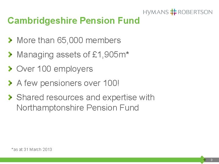 Cambridgeshire Pension Fund More than 65, 000 members Managing assets of £ 1, 905