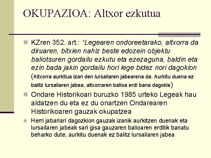 OKUPAZIOA: Altxor ezkutua n KZren 352. art. : “Legearen ondoreetarako, altxorra da diruaren, bitxien
