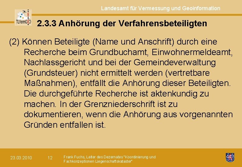 Landesamt für Vermessung und Geoinformation 2. 3. 3 Anhörung der Verfahrensbeteiligten (2) Können Beteiligte