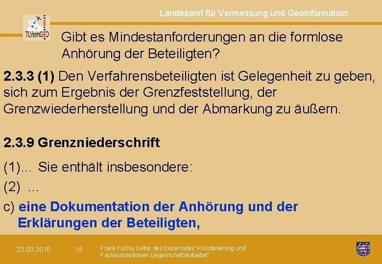 Landesamt für Vermessung und Geoinformation Gibt es Mindestanforderungen an die formlose Anhörung der Beteiligten?