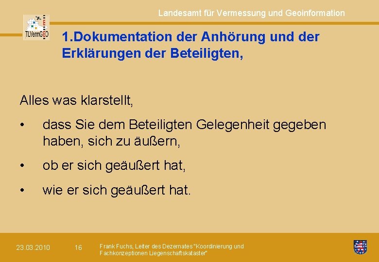 Landesamt für Vermessung und Geoinformation 1. Dokumentation der Anhörung und der Erklärungen der Beteiligten,