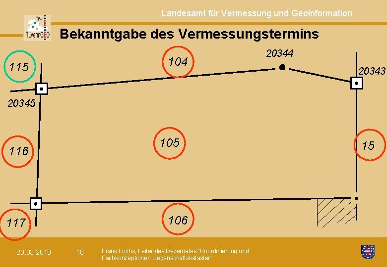Landesamt für Vermessung und Geoinformation Bekanntgabe des Vermessungstermins 104 115 20344 20343 20345 105