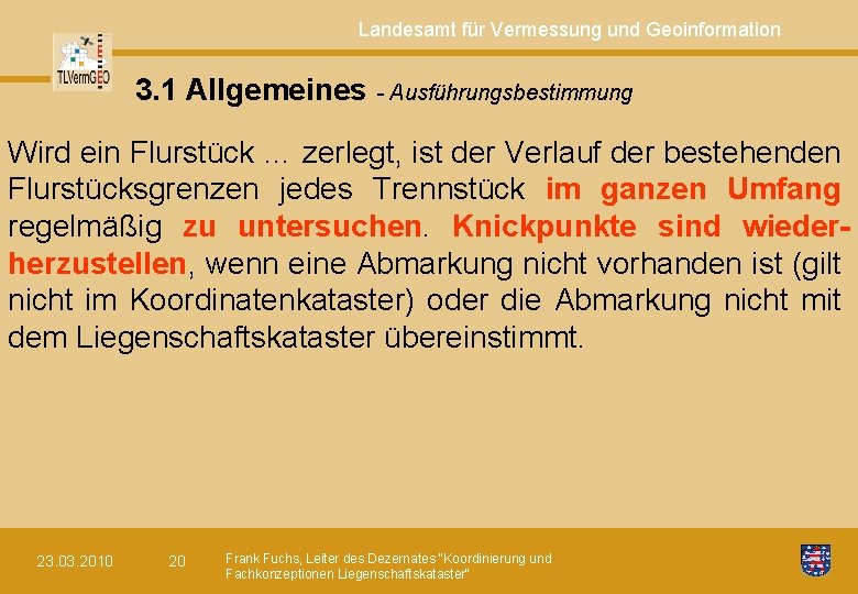 Landesamt für Vermessung und Geoinformation 3. 1 Allgemeines - Ausführungsbestimmung Wird ein Flurstück …