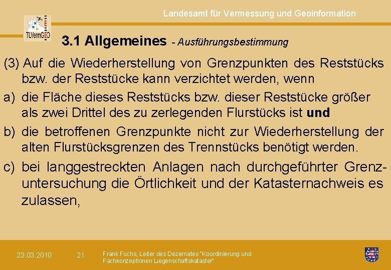 Landesamt für Vermessung und Geoinformation 3. 1 Allgemeines - Ausführungsbestimmung (3) Auf die Wiederherstellung