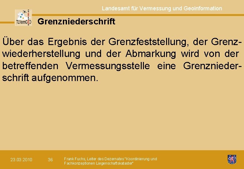 Landesamt für Vermessung und Geoinformation Grenzniederschrift Über das Ergebnis der Grenzfeststellung, der Grenzwiederherstellung und