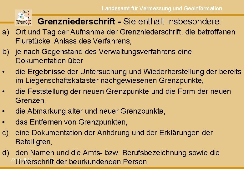 Landesamt für Vermessung und Geoinformation Grenzniederschrift - Sie enthält insbesondere: a) Ort und Tag