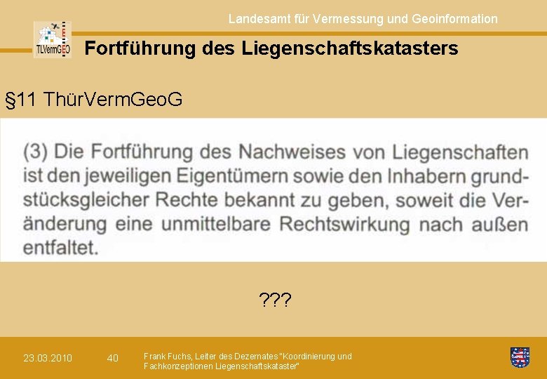 Landesamt für Vermessung und Geoinformation Fortführung des Liegenschaftskatasters § 11 Thür. Verm. Geo. G