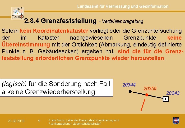 Landesamt für Vermessung und Geoinformation 2. 3. 4 Grenzfeststellung - Verfahrensregelung Sofern kein Koordinatenkataster