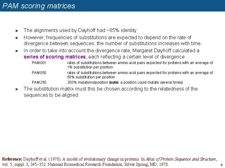 PAM scoring matrices n n n The alignments used by Dayhoff had ~85% identity