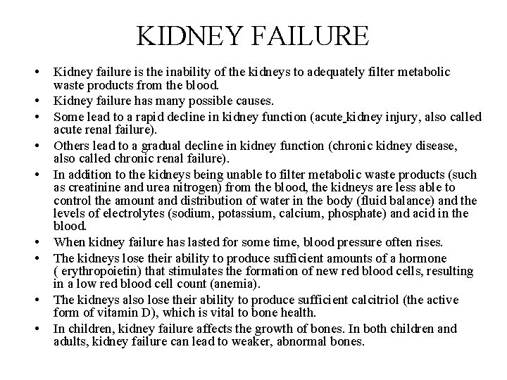 KIDNEY FAILURE • • • Kidney failure is the inability of the kidneys to