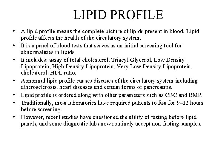 LIPID PROFILE • A lipid profile means the complete picture of lipids present in