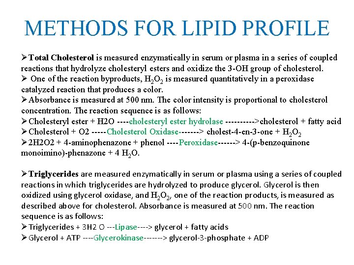 METHODS FOR LIPID PROFILE ØTotal Cholesterol is measured enzymatically in serum or plasma in