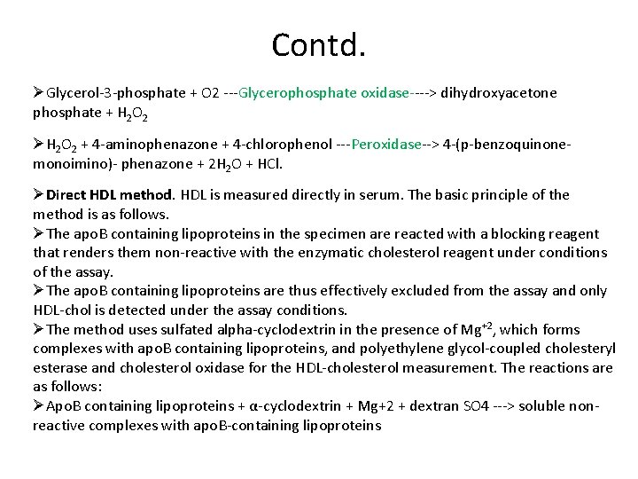 Contd. ØGlycerol-3 -phosphate + O 2 ---Glycerophosphate oxidase----> dihydroxyacetone phosphate + H 2 O