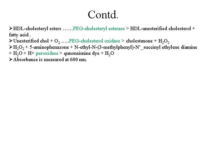 Contd. ØHDL-cholesteryl esters ……PEG-cholesteryl esterase > HDL-unesterified cholesterol + fatty acid. ØUnesterified chol +