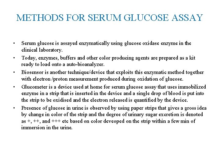 METHODS FOR SERUM GLUCOSE ASSAY • • • Serum glucose is assayed enzymatically using