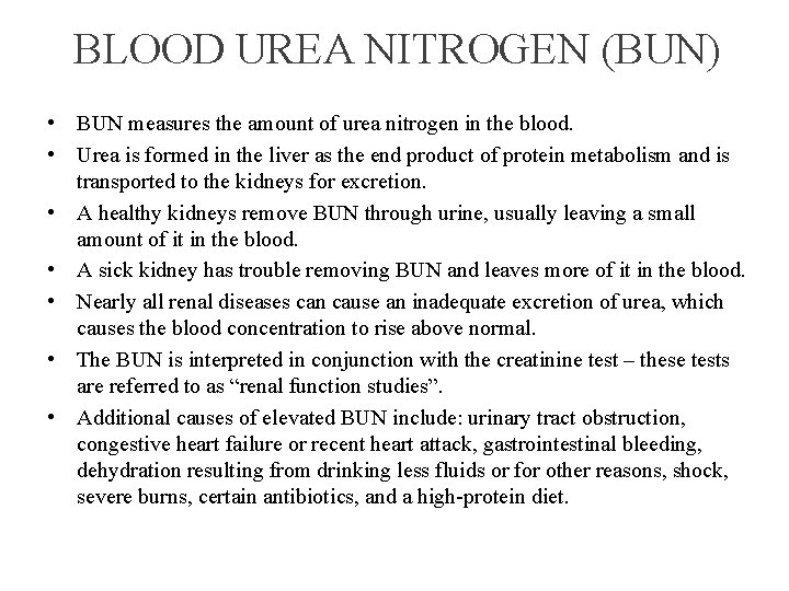 BLOOD UREA NITROGEN (BUN) • BUN measures the amount of urea nitrogen in the