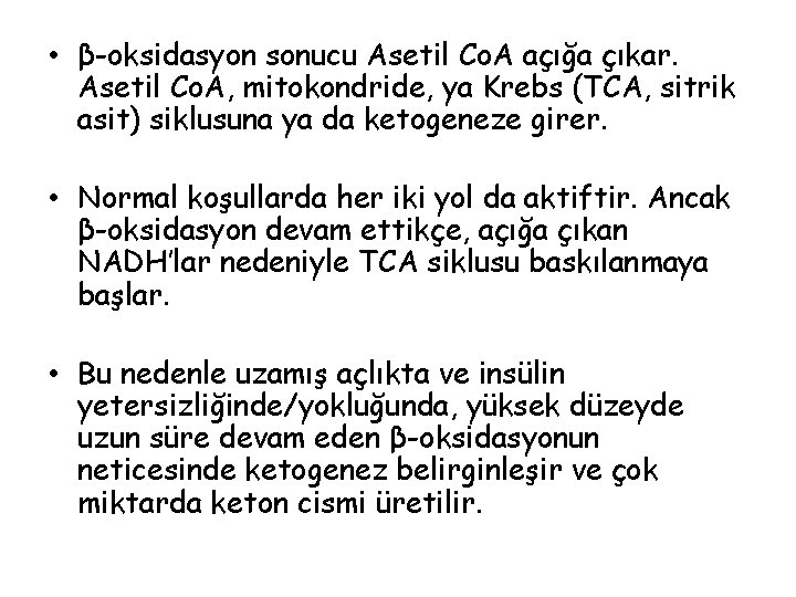  • β-oksidasyon sonucu Asetil Co. A açığa çıkar. Asetil Co. A, mitokondride, ya