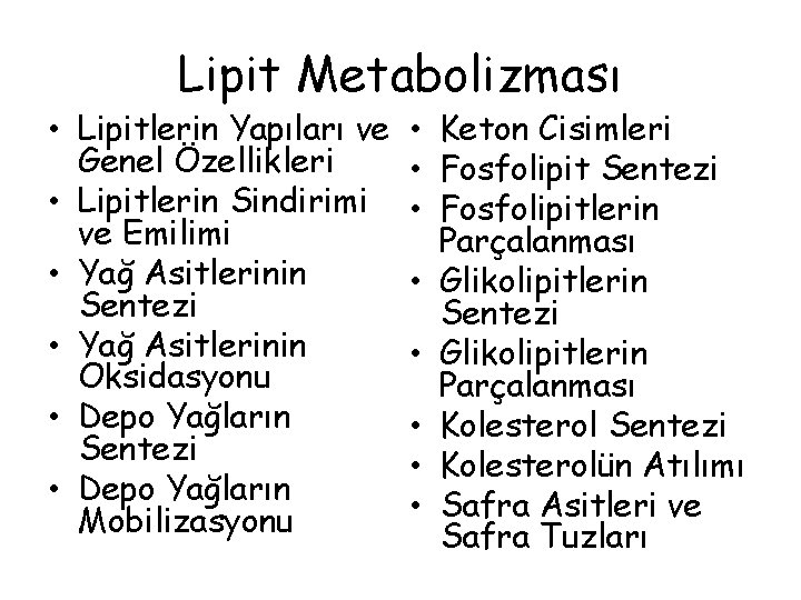 Lipit Metabolizması • Lipitlerin Yapıları ve Genel Özellikleri • Lipitlerin Sindirimi ve Emilimi •