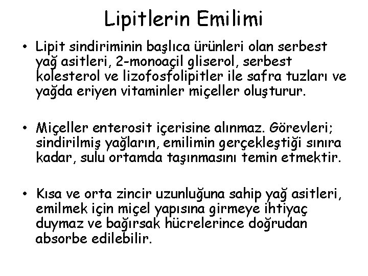 Lipitlerin Emilimi • Lipit sindiriminin başlıca ürünleri olan serbest yağ asitleri, 2 -monoaçil gliserol,