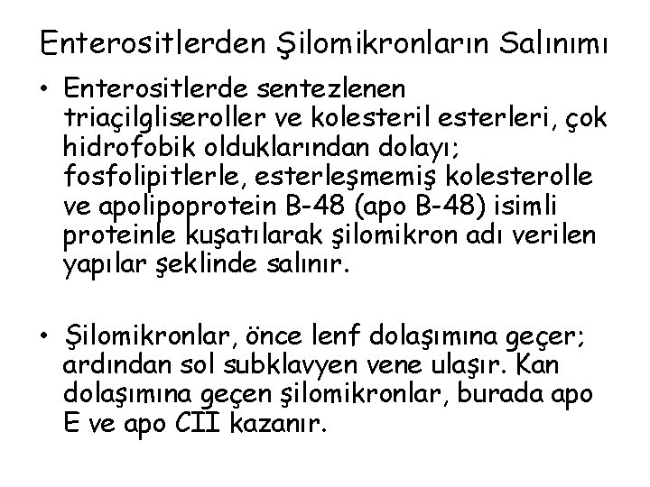 Enterositlerden Şilomikronların Salınımı • Enterositlerde sentezlenen triaçilgliseroller ve kolesteril esterleri, çok hidrofobik olduklarından dolayı;