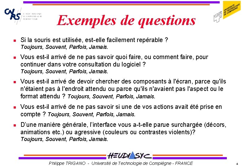 Exemples de questions Si la souris est utilisée, est-elle facilement repérable ? Toujours, Souvent,