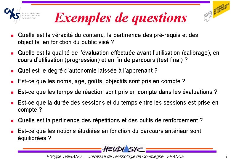 Exemples de questions Quelle est la véracité du contenu, la pertinence des pré-requis et