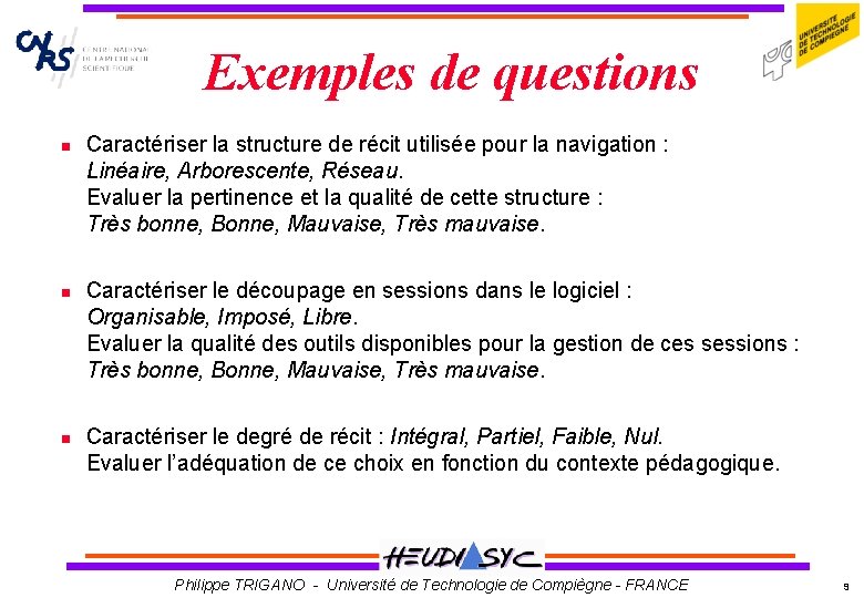 Exemples de questions Caractériser la structure de récit utilisée pour la navigation : Linéaire,