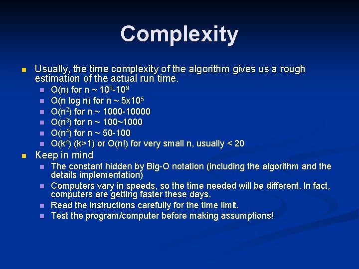 Complexity n Usually, the time complexity of the algorithm gives us a rough estimation