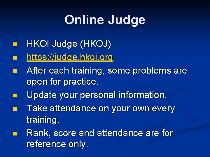 Online Judge n n n HKOI Judge (HKOJ) https: //judge. hkoi. org After each