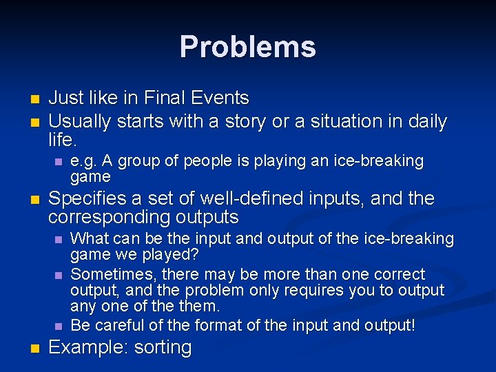 Problems n n Just like in Final Events Usually starts with a story or
